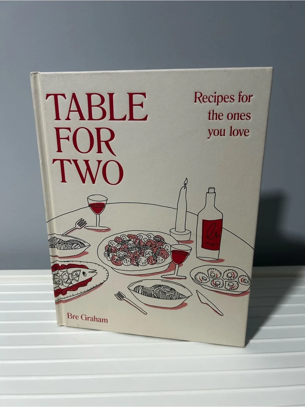 NEW Table for Two Cookbook - Recipes for the ones you love by Bre Graham